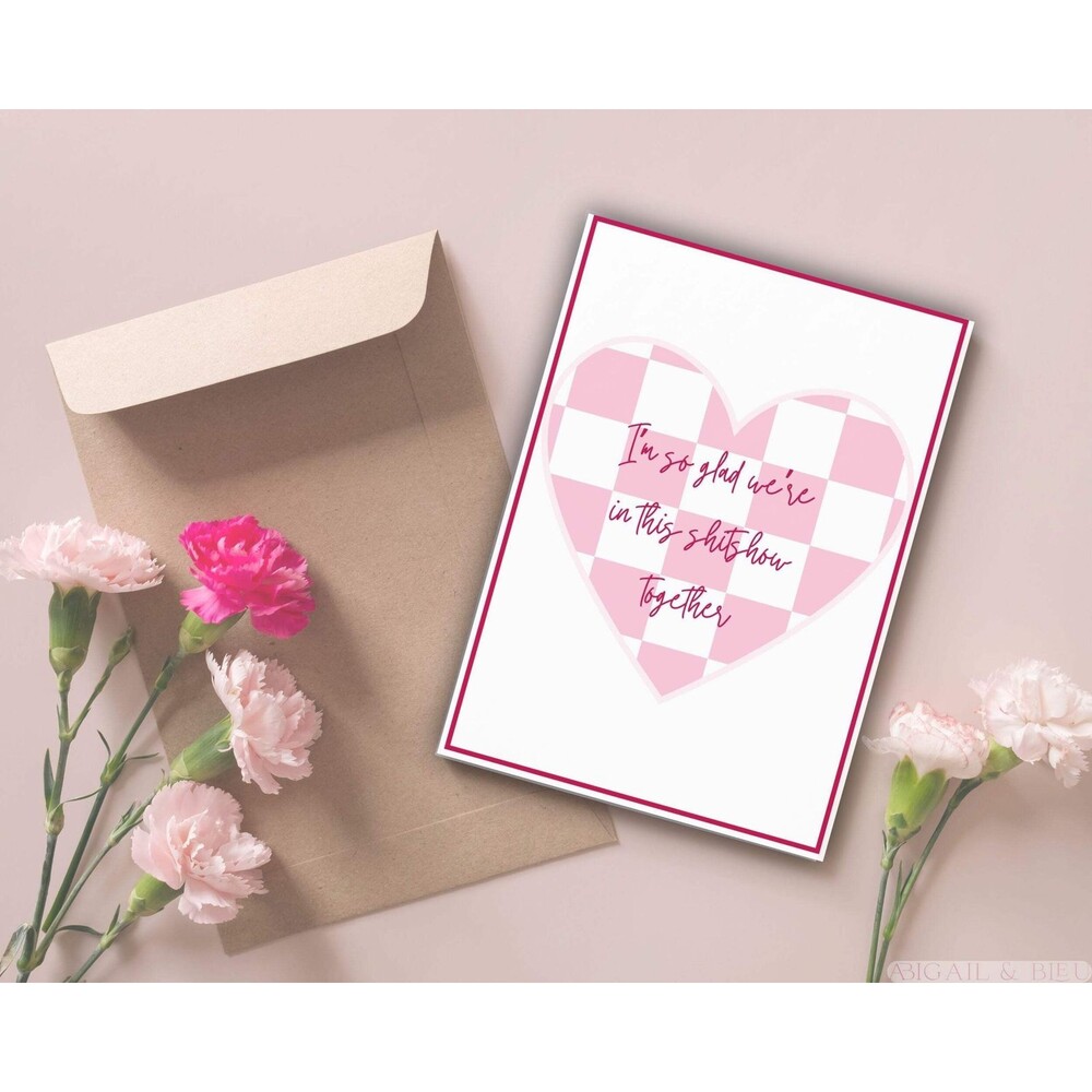I'm So Glad We're in This ShitShow Together Love Card | Valentines Day | Funny C